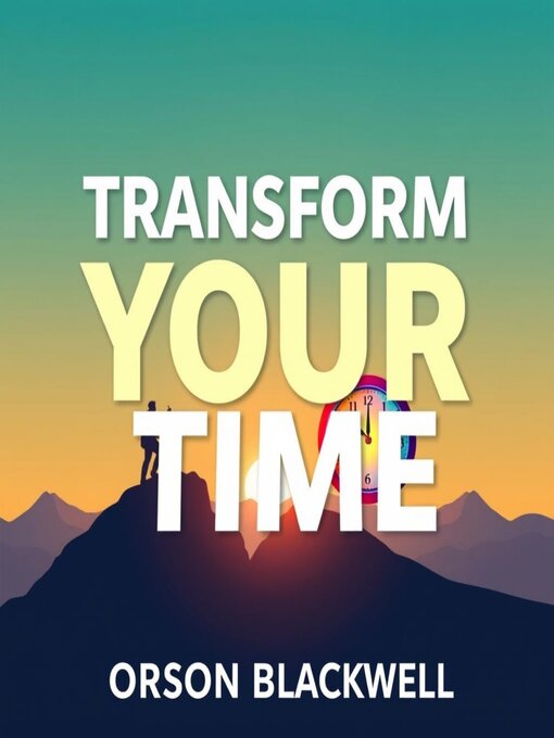 Title details for Transform Your Time by Orson Blackwell - Available